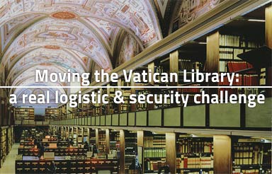 Moving the Vatican Library - A Real Logistic & Security Challenge